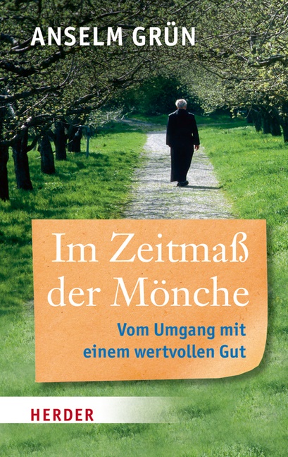 Grün Anselm - Im Zeitmaß der Mönche - Vom Umgang mit einem wichtigen Gut
