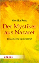 Monika Renz - Der Mystiker aus Nazaret