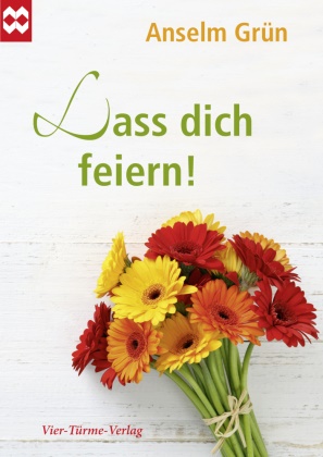 Grün Anselm - Lass dich feiern!
