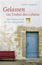 Fidelis Ruppert - Gelassen im Trubel des Lebens