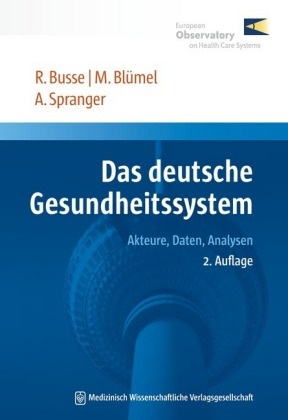  Blümel, Miriam Blümel, MPH; FFPH Reinhard Busse, Reinhard Busse, Reinhard (MPH; FFPH Busse, Anne Spranger... - Das deutsche Gesundheitssystem - Akteure, Daten, Analysen