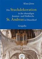 Klaus Jörns - Die Stuckdekoration in der ehemaligen Jesuiten- und Hofkirche St. Andreas in Düsseldorf