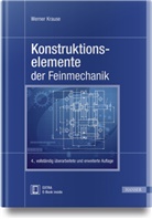 Werner Krause - Konstruktionselemente der Feinmechanik