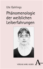 Ute Gahlings, Gesellschaft für Neue Phänomenologie - Phänomenologie der weiblichen Leiberfahrungen