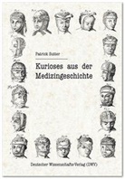 Patrick Sutter - Kurioses aus der Medizingeschichte