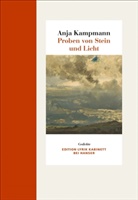 Anja Kampmann - Proben von Stein und Licht