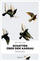 Ina Haller - Schatten über dem Aargau