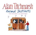 Alan Titchmarsh, the Author - Animal Instincts (Audio book)