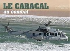 Eric Goffinon, Frédéric Lert, E. Goffinon, Eric Goffinon, Frederic Lert, Frédéric Lert... - Le Caracal au combat : Airbus Helicopters H225M