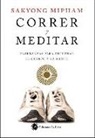 Sakyong Mipham - Correr y meditar : enseñanzas para entrenar el cuerpo y la mente