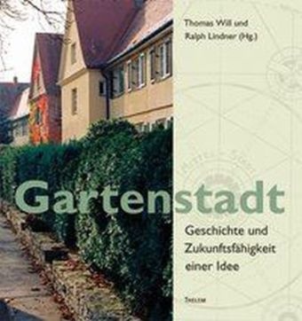 Lindner, Lindner, Ralph Lindner, Thoma Will, Thomas Will - Gartenstadt Geschichte und Zukunftsfähigkeit einer Idee