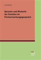 Lisa Becker - Sprache und Rhetorik der Emotion im Partnerwerbungsgespräch