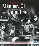Wolfgang Staiger - Männer, Öl und Dampf