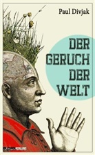 Paul Divjak - Der Geruch der Welt