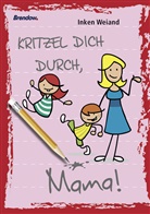 Inken Weiand - Kritzel dich durch, Mama!