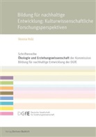 Verena Holz - Bildung f&uuml;r eine nachhaltige Entwicklung: Kulturwissenschaftliche Forschungsperspektiven