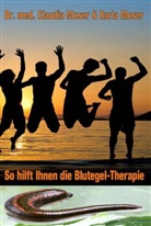 Claudia Moser, Claudia (Dr. med. Moser, Claudia (Dr. med.) Moser, Dr med Claudia Moser, Dr. med. Claudia Moser, Karla Moser... - So hilft ihnen die Blutegeltherapie