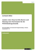 Jan-Hendrik Möller - Analyse eines Step-Aerobic-Kurses und Planung einer Kursstunde für die Wirbelsäulengymnastik