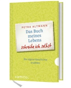 Petra Altmann - Das Buch meines Lebens schreibe ich selbst