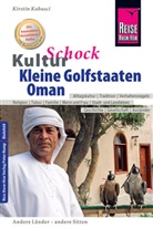 Kirstin Kabasci - Reise Know-How KulturSchock Kleine Golfstaaten und Oman (Qatar, Bahrain, Vereinigte Arabische Emirate inkl. Dubai und Abu Dhabi)