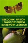 Robert Dzwonkowski, Stanislaw Kinelski, Jacek Stocki - Szkodniki nasion i owocow drzew i krzewow lesnych