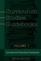Marla Morris, Marla B Morris, Marla B. Morris, Shirley R Steinberg, Shirley R. Steinberg - Curriculum Studies Guidebooks