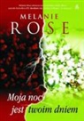 Melanie Rose - Moja noc jest twoim dniem