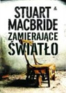Stuart MacBride - Zamierajace swiatlo