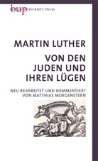 Martin Luther, Matthia Morgenstern, Matthias Morgenstern - Von den Juden und Ihren Lügen