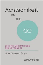 Jan Chozen Bays - Achtsamkeit ON THE GO