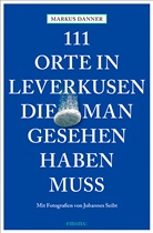 Markus Danner, Johannes Seibt - 111 Orte in Leverkusen, die man gesehen haben muss