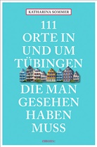 Katharina Sommer - 111 Orte in Tübingen, die man gesehen haben muss