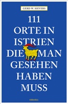 Gerd W Sievers, Gerd W. Sievers, Gerd Wolfgang Sievers - 111 Orte in Istrien, die man gesehen haben muss