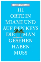 Monika E. Schurr, Monika Elisa Schurr, Gordo Streisand, Gordon Streisand - 111 Orte in Miami und auf den Keys, die man gesehen haben muss