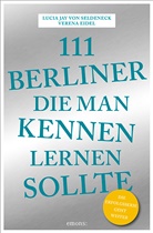 Lucia J. von Seldeneck, Lucia Jay von Seldeneck, Lucia Jay von Seldeneck, Verena Eidel - 111 Berliner, die man kennen sollte