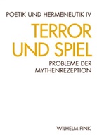 Manfre Fuhrmann, Manfred Fuhrmann - Poetik und Hermeneutik - 4: Terror und Spiel
