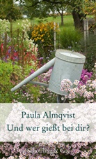 Paula Almqvist - Und wer gießt bei dir?