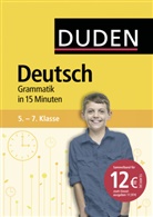 Dudenredaktion, Dudenredaktio, Dudenredaktion, Gütermann, Gütermann, Katri Gütermann... - Deutsch in 15 Minuten - Grammatik 5.-7. Klasse