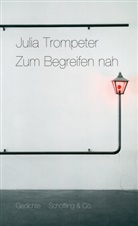 Julia Trompeter - Zum Begreifen nah