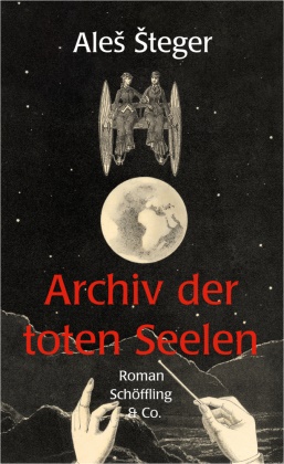 Ales Steger, Aleš Šteger - Archiv der toten Seelen - Roman