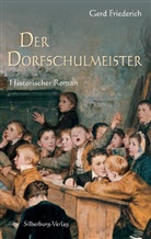 Dr. Gerd Friederich, Gerd Friederich, Gerd (Dr.) Friederich, Gerd Friederich - Der Dorfschulmeister