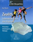 Karl Hecht, Karl (Prof. em. Prof. Dr. med. habil.) Hecht - Zeolith - Lebenskraft durch das Urgestein