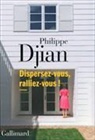 Philippe Dijan, Philippe Djian - Dispersez-vous, ralliez-vous !