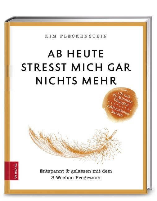 Kim Fleckenstein - Ab heute stresst mich gar nichts mehr, m. Audio-CD - Entspannt & gelassen mit dem 3-Wochen-Programm. CD mit 70 Minuten Übungen. Affirmationskarten zum Heraustrennen