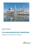 Rudolf Zabel - Im muhammedanischen Abendlande