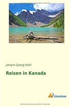 Johann G. Kohl, Johann Georg Kohl - Reisen in Kanada