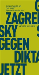 Carl Schmitt, Gustav Zagrebelsky, Gustavo Zagrebelsky, Georg Holländer - Gegen die Diktatur des Jetzt