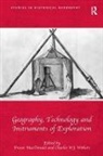 Dr. Fraser MacDonald, Dr. Fraser Withers Macdonald, Fraser MacDonald, Fraser (EDT)/ Withers Macdonald, Charles W. J. Withers, Charles W.J. Withers - Geography, Technology and Instruments of Exploration