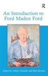 Ashley Chantler, Ashley (EDT)/ Hawkes Chantler, Dr. Ashley Chantler, Dr. Ashley Hawkes Chantler, Rob Hawkes, Hawkes Rob... - Introduction to Ford Madox Ford