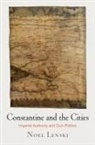 Noel Lenski, Noel Emmanuel Lenski - Constantine and the Cities